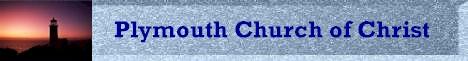 Welcome to the Plymouth Church of Christ Web Site!!